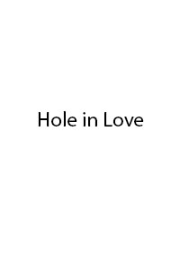 Hole in love